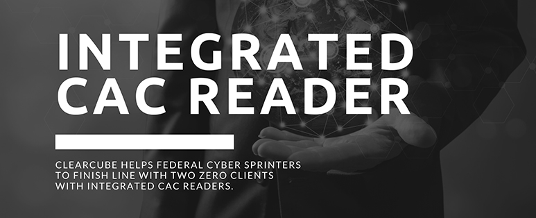 ClearCube helps Federal Cyber Sprinters to finish line with two zero client desktop devices with integrated CAC readers.