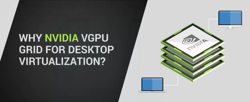 Why NVIDIA vGPU GRID for desktop virtualization?