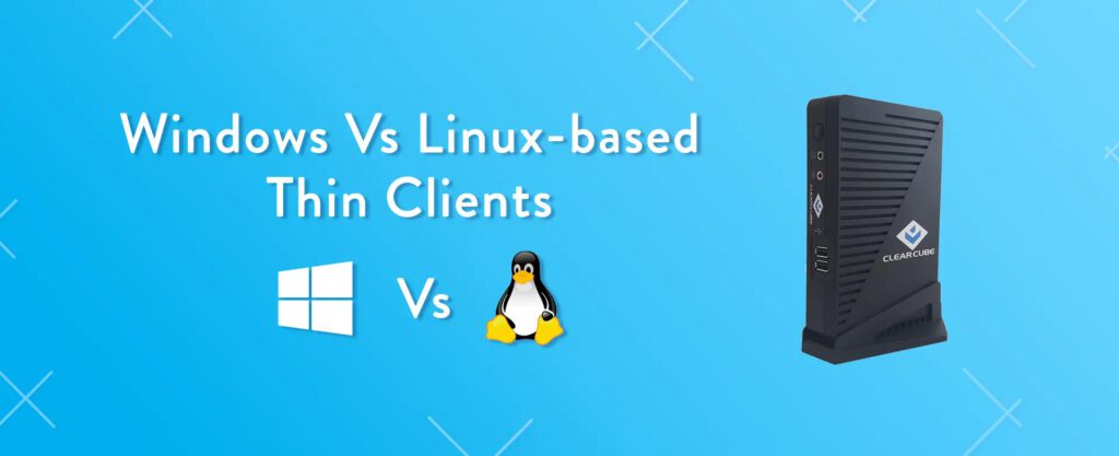 Linux Thin Clients vs. Windows 10 IoT Thin Clients copy