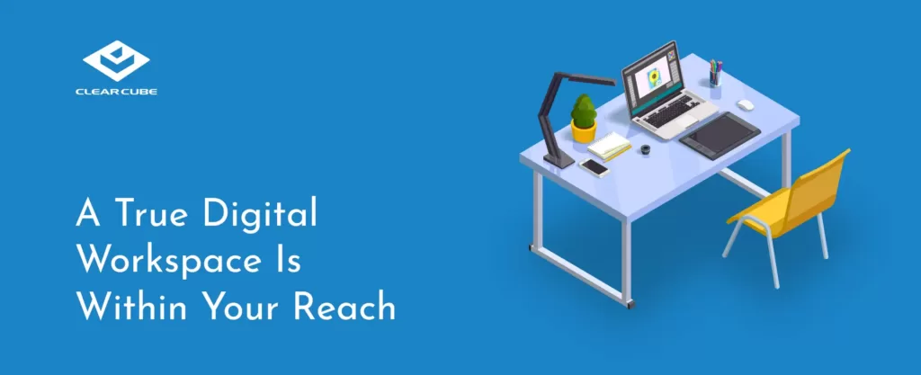 A True Digital Workspace Is Within Your Reach V2