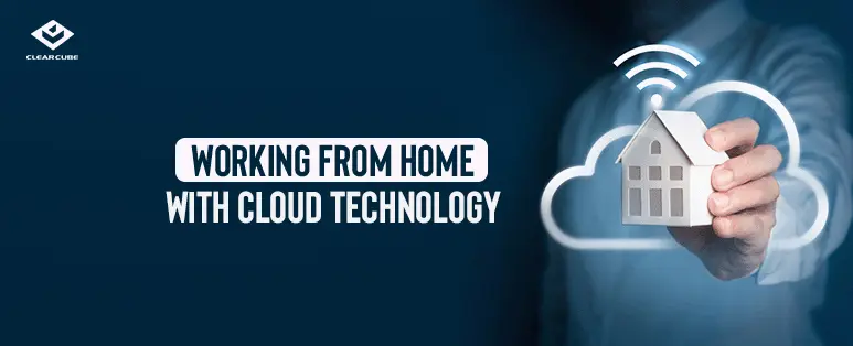 Working from Home with Cloud Technology