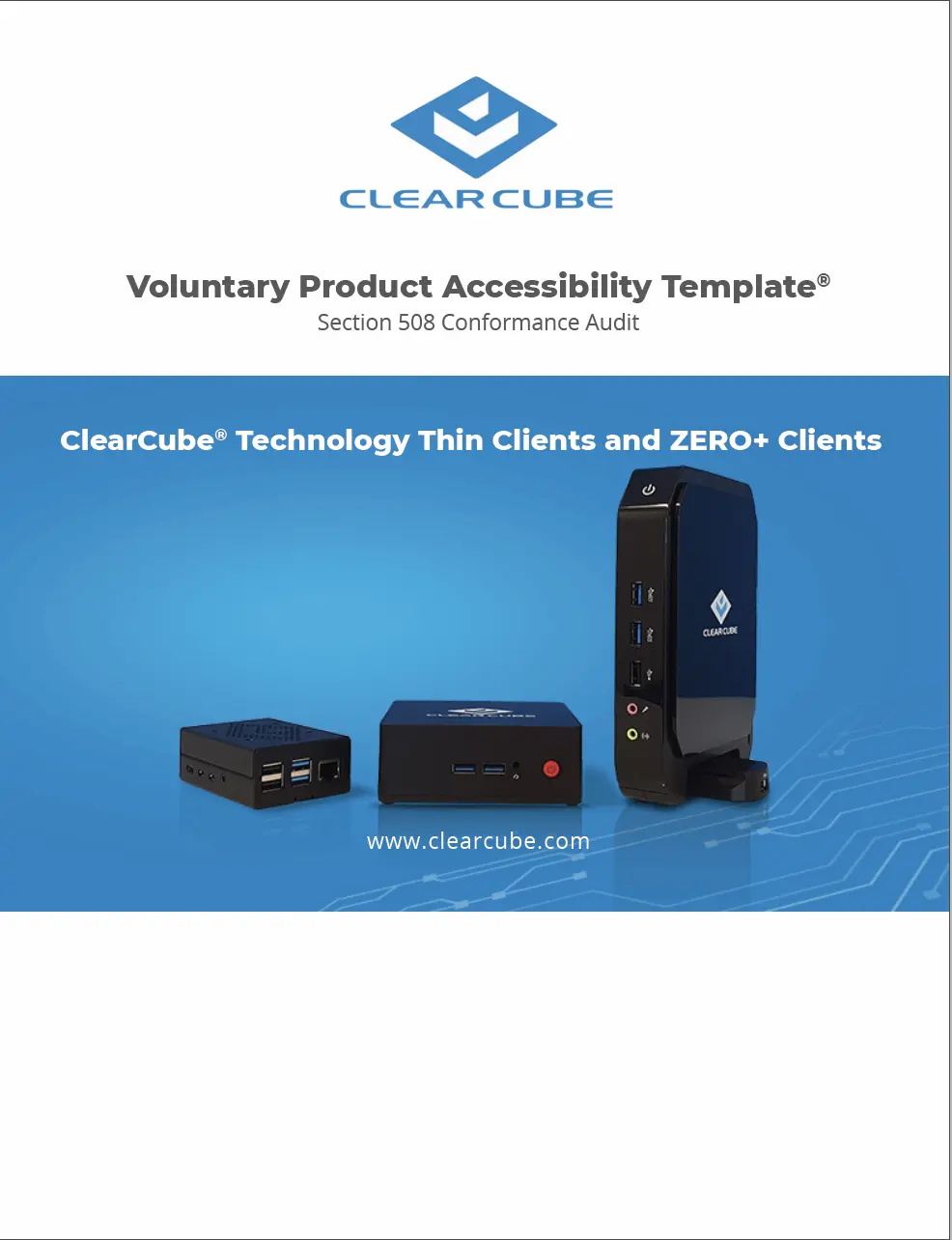 This Voluntary Product Accessibility Template (VPAT) provides guidance on the accessibility characteristics of ClearCube ThinClients and ZERO+ Clients.