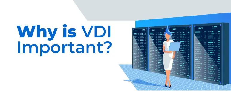 Why is VDI Important