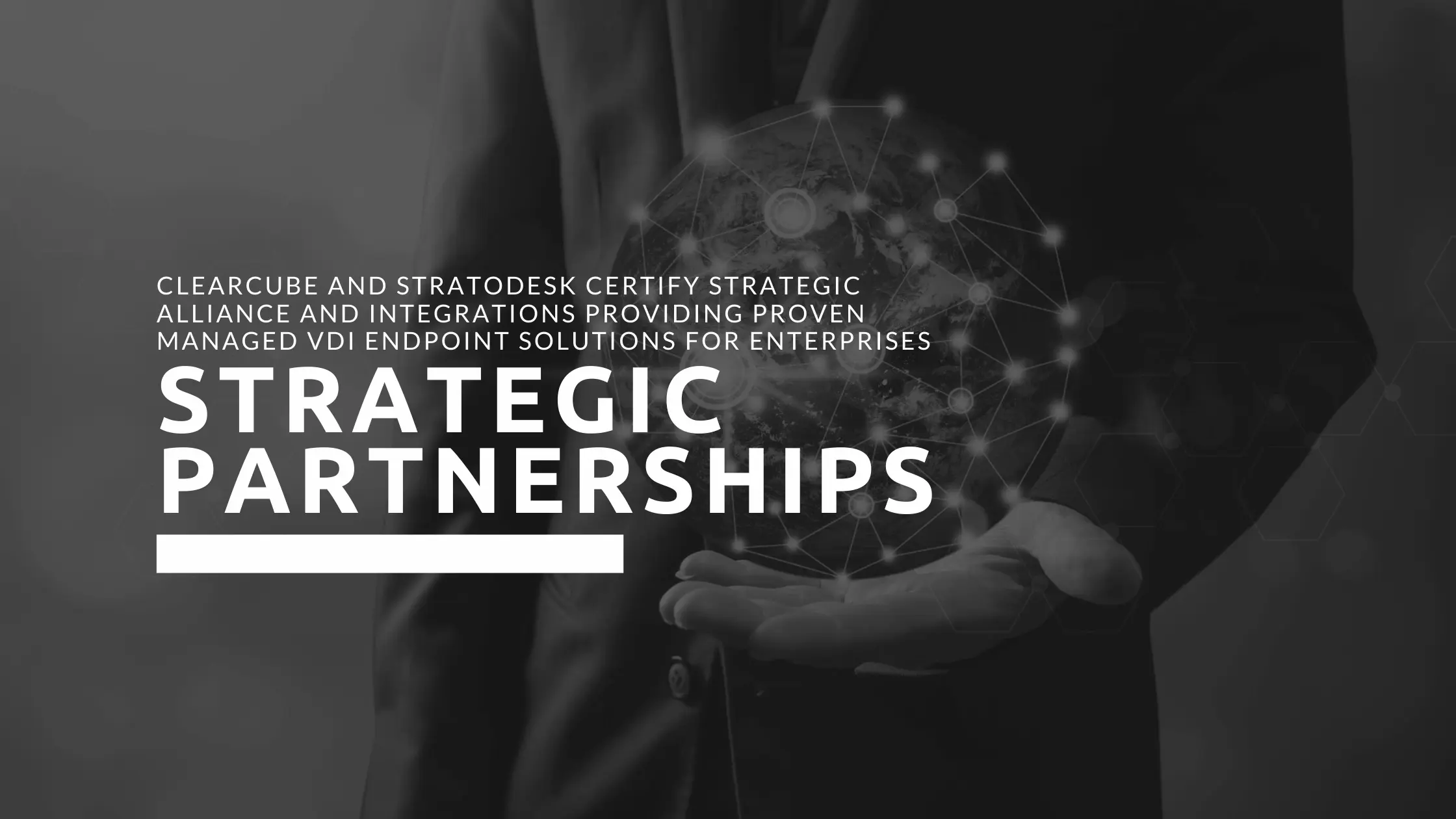 ClearCube and Stratodesk Certify Strategic Alliance and Integrations Providing Proven Managed VDI Endpoint Solutions for Enterprises