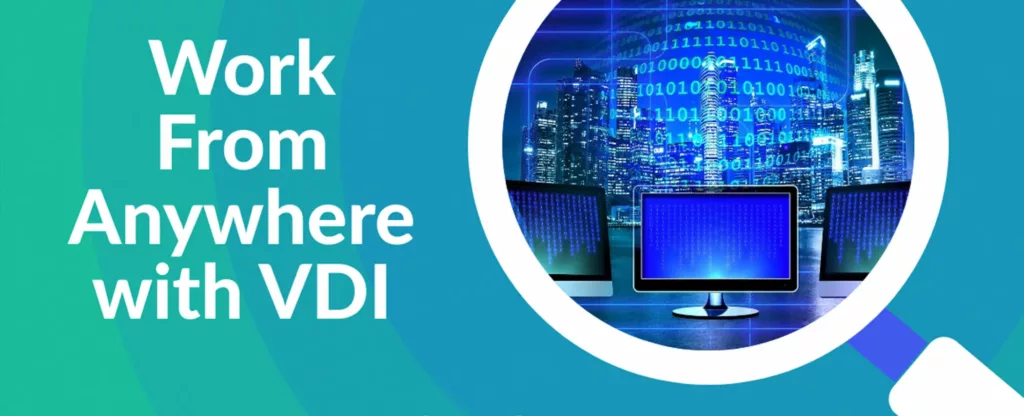 Work from Anywhere with VDI