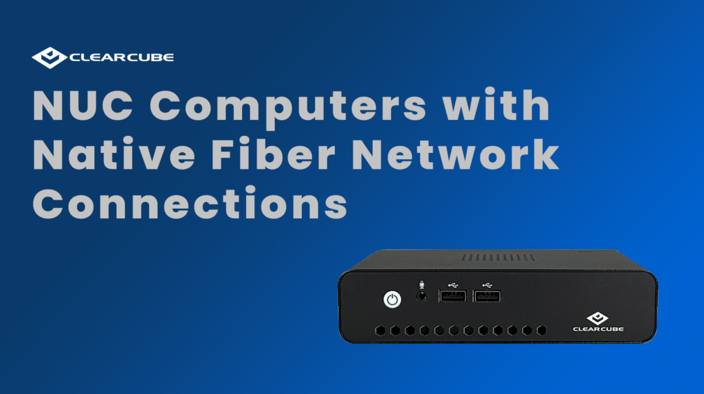 NUC Computers with Native Fiber Network Connections 1