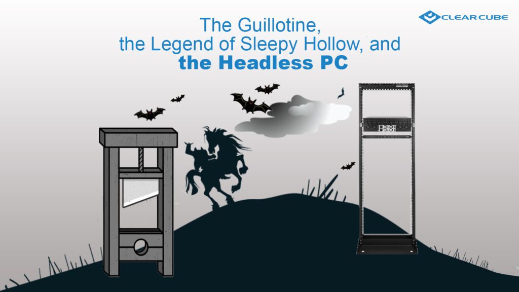 The Guillotine, the Legend of Sleepy Hollow, and the Headless PC