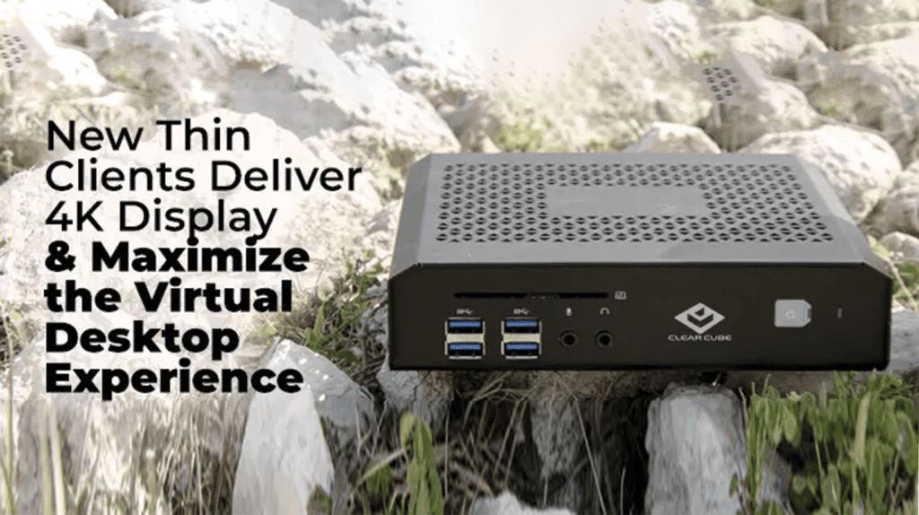 ClearCube Technology’s New Thin Client Deliver 4K Display and Maximize the Virtual Desktop Experience