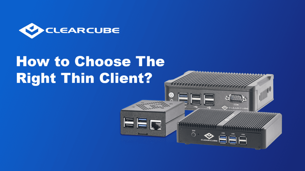 How to Choose The Right Thin Client?